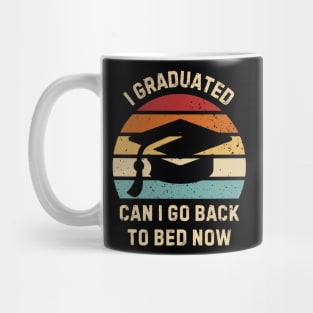 I Graduated Can I Go Back To Bed Now Mug